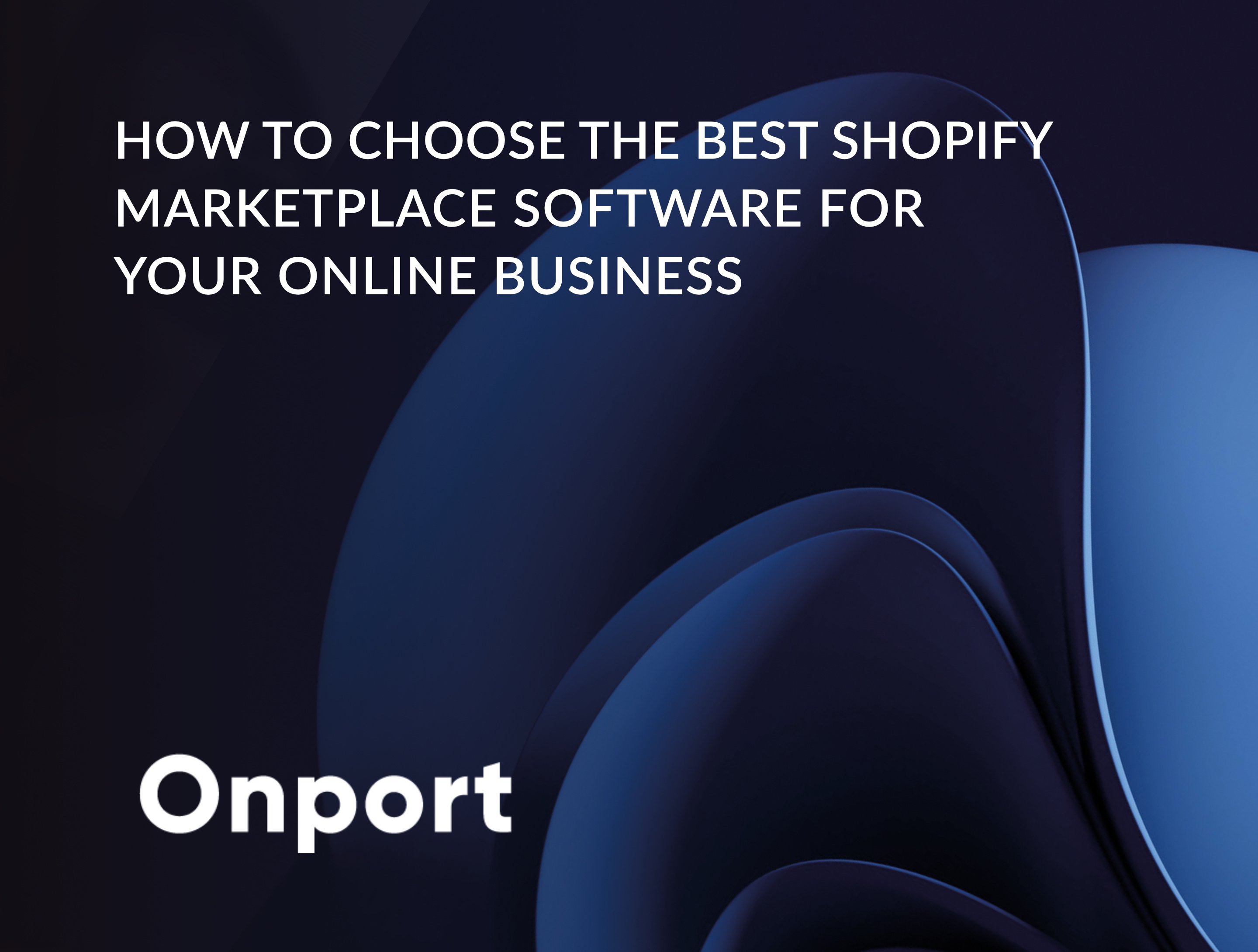 How to Choose the Best Shopify Marketplace Software for Your Online